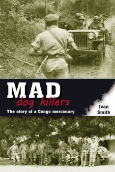 Paperback Mad Dog Killers: The Story of a Congo Mercenary Book