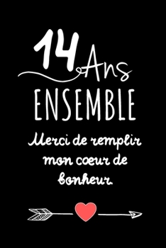 14 Ans Ensemble, Carnet De Notes: Id�e Cadeau Noces De Plomb, Pour femme, Pour Homme, Pour C�l�brer Votre Union