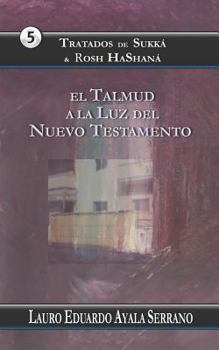 Paperback Tratados de Sukká & Rosh Hashaná: El Talmud a la Luz del Nuevo Testamento [Spanish] Book