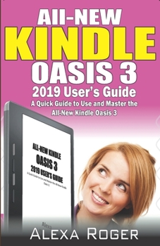 Paperback All-New Kindle Oasis 3 2019 User's Guide: A Quick Guide to Use and Master the All-New Kindle Oasis 3. Book