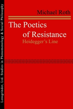 The Poetics of Resistance: Heidegger's Line (SPEP)