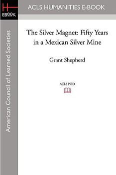 Paperback The Silver Magnet: Fifty Years in a Mexican Silver Mine Book