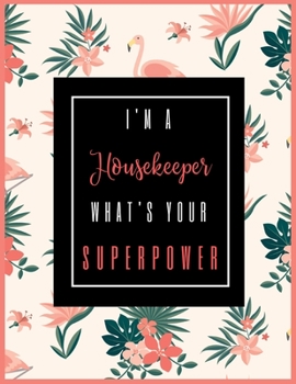 Paperback I'm A Housekeeper, What's Your Superpower?: 2020-2021 Planner for Housekeeper, 2-Year Planner With Daily, Weekly, Monthly And Calendar (January 2020 t Book