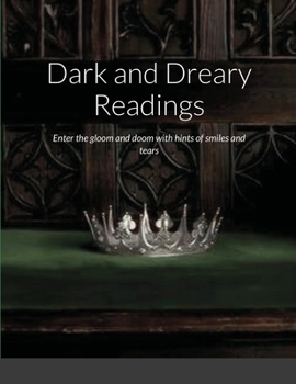 Paperback Dark and Dreary Readings: Enter the gloom and doom with hints of smiles and tears Book