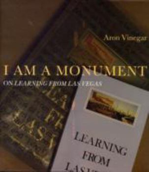 Hardcover I Am a Monument: On Learning from Las Vegas Book