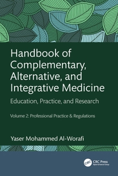 Handbook of Complementary, Alternative, and Integrative Medicine: Education, Practice and Research Volume 2: Professional Practice & Regulations
