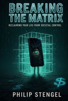 Paperback Breaking the Matrix: Reclaiming Your Life from Societal Control Book