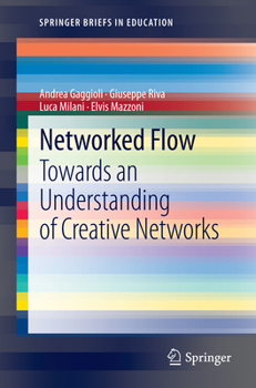 Paperback Networked Flow: Towards an Understanding of Creative Networks Book
