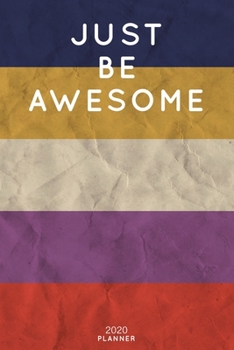 Just Be Awesome: Cute Motivational Quote Planner 2020 - 6"x9" 100 Pages with Calendar + US and UK Holidays + Monthly and Weekly Organizer + Habit ... Notebook (2020 Boho Planners - Volume 37)