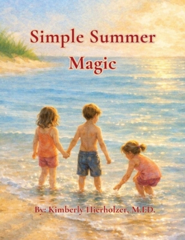Paperback Simple Summer Magic: Where Little Moments Become Big Memories (The Simple Magic Series) Book