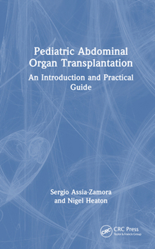 Hardcover Pediatric Abdominal Organ Transplantation: An Introduction and Practical Guide Book