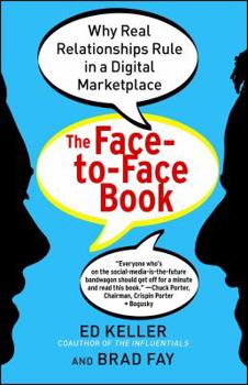 Paperback The Face-To-Face Book: Why Real Relationships Rule in a Digital Marketplace Book
