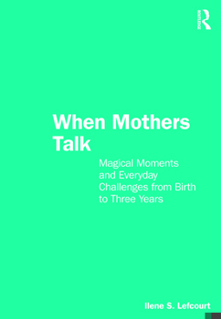 Paperback When Mothers Talk: Magical Moments and Everyday Challenges from Birth to Three Years Book
