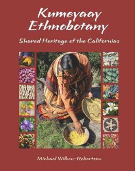 Paperback Kumeyaay Ethnobotany: Shared Heritage of the Californias: Native People and Native Plants of Baja California's Borderlands Book