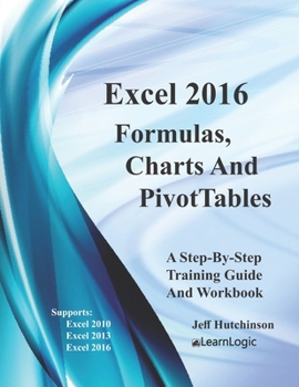 Paperback Excel 2016 Formulas, Charts And PivotTables: Supports Excel 2010, 2013 and 2016 Book