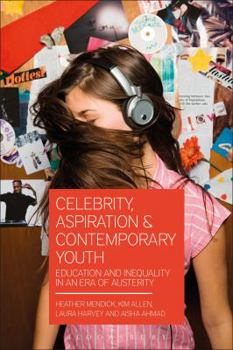 Paperback Celebrity, Aspiration and Contemporary Youth: Education and Inequality in an Era of Austerity Book