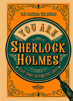 Hardcover You Are Sherlock Holmes: You Control the Action: Solve Three Interactive Cases Book