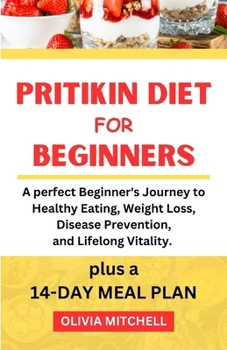 Paperback Prititkin Diet for Beginners: A perfect Beginner's Journey to Healthy Eating, Weight Loss, Disease Prevention, and Lifelong Vitality plus a 14-Days Book