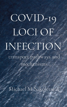 Paperback Covid-19 Loci of Infection: transport pathways and mechanisms Book