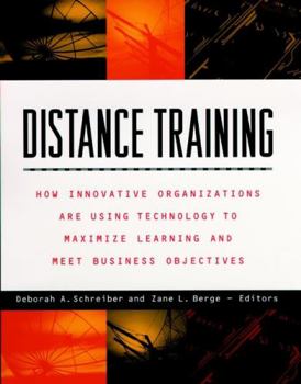 Paperback Distance Training: How Innovative Organizations Are Using Technology to Maximize Learning and Meet Business Objectives Book