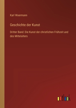 Paperback Geschichte der Kunst: Dritter Band: Die Kunst der christlichen Frühzeit und des Mittelalters [German] Book