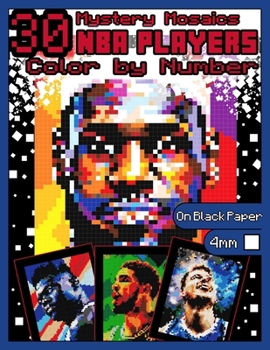 Paperback Mystery Mosaics Color by Number: 30 NBA Players: NBA Basketball Coloring Book with Dazzling Hidden Players, Color Quest on Black Paper, Extreme Challe Book