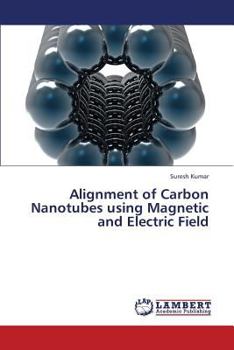 Paperback Alignment of Carbon Nanotubes Using Magnetic and Electric Field Book