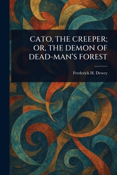 Paperback Cato, the Creeper; Or, the Demon of Dead-Man's Forest Book