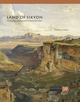 Hardcover Land of Sikyon: Archaeology and History of a Greek City-State Book