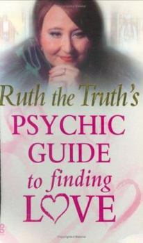 Paperback Ruth the Truth's Psychic Guide to Finding Love Book