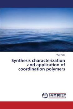 Paperback Synthesis characterization and application of coordination polymers Book