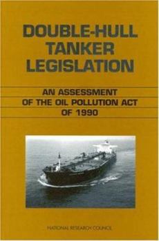 Paperback Double-Hull Tanker Legislation: An Assessment of the Oil Pollution Act of 1990 Book