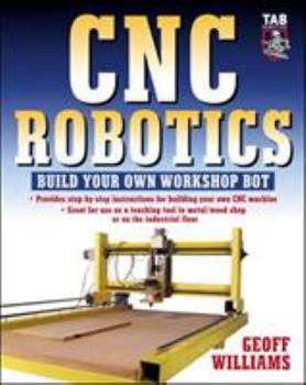 Paperback Cnc Robotics: Build Your Own Shop Bot Book