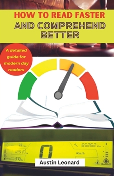 Paperback How to Read Faster and Comprehend Better: A detailed guide for modern day readers. [Large Print] Book