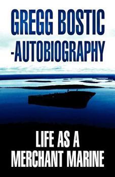 Paperback Gregg Bostic-Autobiography: Life as a Merchant Marine Book