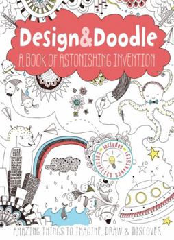 Paperback Design & Doodle: A Book of Astonishing Invention: Amazing Things to Imagine, Draw & Discover Book