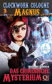 Das Chinesische Mysterium - Book #2 of the Clockwork Cologne: Magnus
