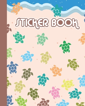 STICKER BOOK: Permanent Blank Sticker Collection Book for Creative Kids with Colorful Sea Turtles, Album with White 8x10 Inch Pages for Collecting Stickers, Sketching and Drawing