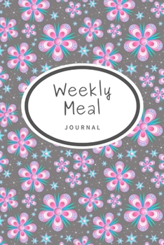 Paperback Weekly Meal Journal: Food Journal and Weight Loss Tracker, Set Diet and Exercise Goals for Optimal Weight Loss,6"x9", Eat Drink Mood Exerci Book