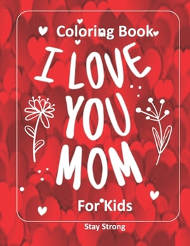 Paperback I LOVE YOU MOM Coloring Book for Kids Book