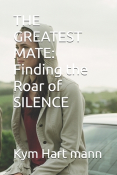Paperback The Greatest Mate: Finding the Roar of SILENCE Book