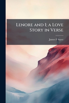 Lenore and I; A Love Story in Verse