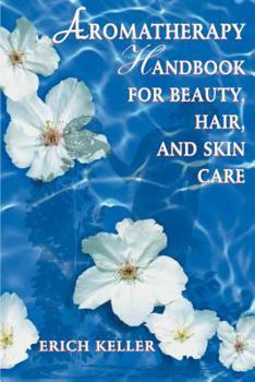 Paperback Aromatherapy Handbook for Beauty, Hair, and Skin Care Book