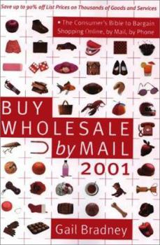 Paperback Buy Wholesale by Mail 2001: The Consumer's Bible to Bargain Shopping Online, by Mail, by Phone Book