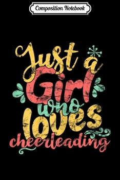 Paperback Composition Notebook: Just A Girl Who Loves Cheerleading Gift Journal/Notebook Blank Lined Ruled 6x9 100 Pages Book