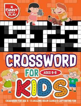 Paperback Crossword for Age 6 - 8 Amazing Brain Games & Captivating Fun: Crossword Large Print Mind Relaxing and Great Learning Tools [Large Print] Book