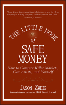 Hardcover The Little Book of Safe Money: How to Conquer Killer Markets, Con Artists, and Yourself Book