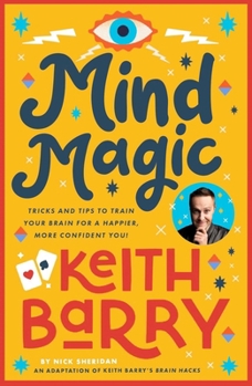 Paperback Mind Magic: Tricks and Tips to Train Your Brain for a Happier, More Confident You! Book