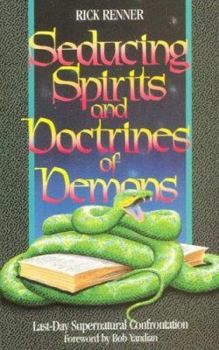 Paperback Seducing Spirits and Doctrines of Demons: Last-Day Supernatural Confrontation Book