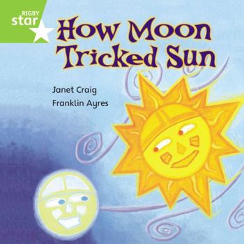 Paperback Rigby Star Independent Green Reader 7: How Moon Tricked Sun Book